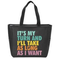 ItS My Turn And ILl Take As Long As I Want Board Games Zip Tote Bag