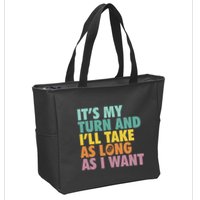 ItS My Turn And ILl Take As Long As I Want Board Games Zip Tote Bag