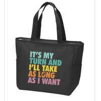 ItS My Turn And ILl Take As Long As I Want Board Games Zip Tote Bag