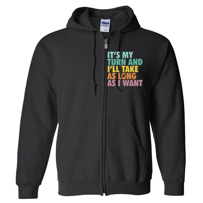 ItS My Turn And ILl Take As Long As I Want Board Games Full Zip Hoodie