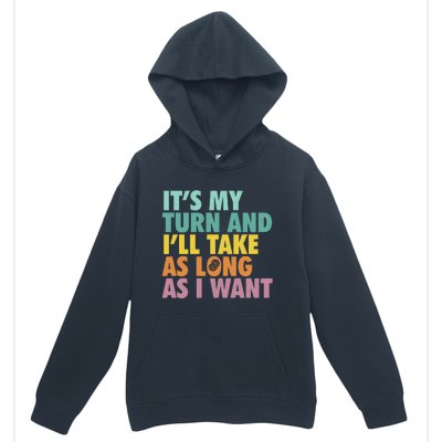 ItS My Turn And ILl Take As Long As I Want Board Games Urban Pullover Hoodie