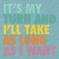 ItS My Turn And ILl Take As Long As I Want Board Games Sueded Cloud Jersey T-Shirt