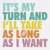 ItS My Turn And ILl Take As Long As I Want Board Games Garment-Dyed Sweatshirt