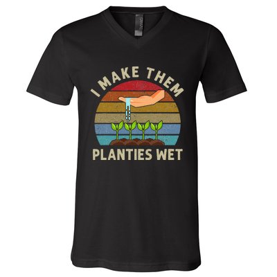 I Make Them Planties Wet Retro Funny Gardening Plants Lovers V-Neck T-Shirt