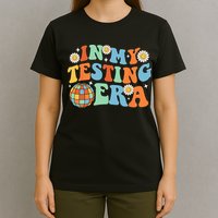 In My Testing Era Testing Day T-Shirt