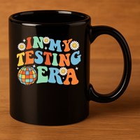 In My Testing Era Testing Day 11oz C Handle Ceramic Mug