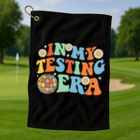 In My Testing Era Testing Day Golf Towel