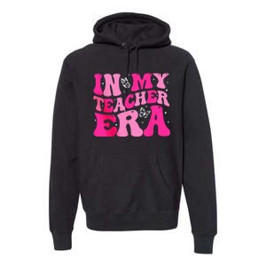 In My Teaching Era Best Teacher Appreciation Retro Groovy Premium Hoodie