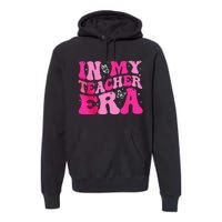 In My Teaching Era Best Teacher Appreciation Retro Groovy Premium Hoodie