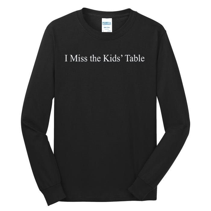 I Miss The Kids Table Tall Long Sleeve T-Shirt