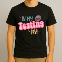 In My Testing Era, Funny Testing Teacher, Teaching Student T-Shirt