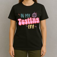 In My Testing Era, Funny Testing Teacher, Teaching Student T-Shirt