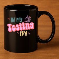 In My Testing Era, Funny Testing Teacher, Teaching Student 11oz C Handle Ceramic Mug