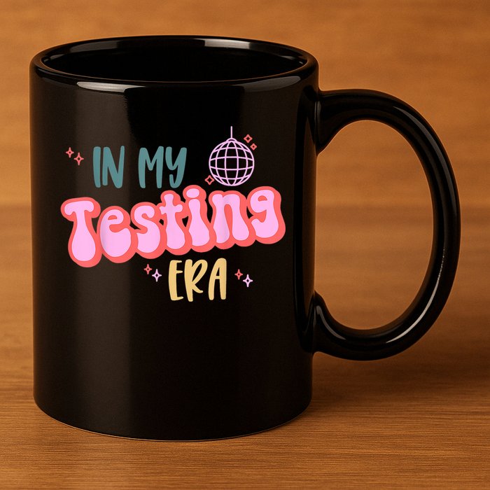 In My Testing Era, Funny Testing Teacher, Teaching Student 11oz C Handle Ceramic Mug