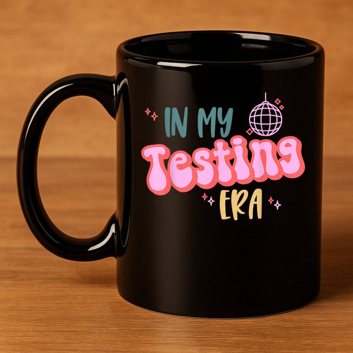 In My Testing Era, Funny Testing Teacher, Teaching Student 11oz C Handle Ceramic Mug