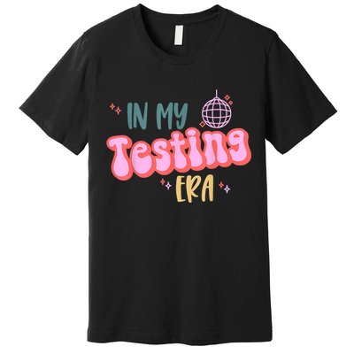 In My Testing Era, Funny Testing Teacher, Teaching Student Premium T-Shirt