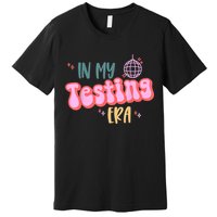 In My Testing Era, Funny Testing Teacher, Teaching Student Premium T-Shirt