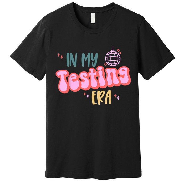 In My Testing Era, Funny Testing Teacher, Teaching Student Premium T-Shirt