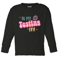 In My Testing Era, Funny Testing Teacher, Teaching Student Toddler Long Sleeve Shirt