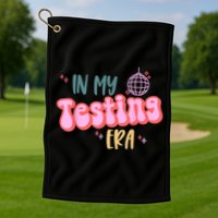In My Testing Era, Funny Testing Teacher, Teaching Student Golf Towel