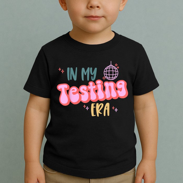 In My Testing Era, Funny Testing Teacher, Teaching Student Toddler T-Shirt