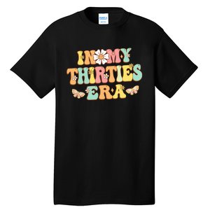 In My Thirties Era Groovy 30th Birthday 30S Tall T-Shirt