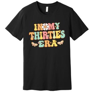 In My Thirties Era Groovy 30th Birthday 30S Premium T-Shirt