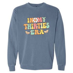 In My Thirties Era Groovy 30th Birthday 30S Garment-Dyed Sweatshirt