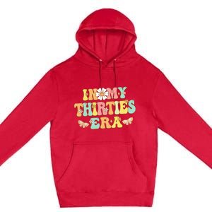 In My Thirties Era Groovy 30th Birthday 30S Premium Pullover Hoodie