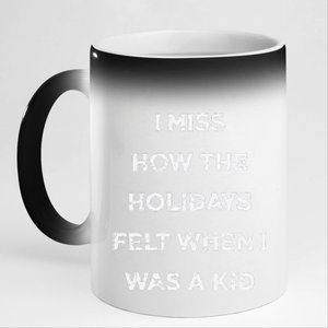 I Miss The Holidays Felt When I Was A 11oz Black Color Changing Mug