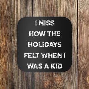 I Miss The Holidays Felt When I Was A Coaster