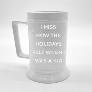 I Miss The Holidays Felt When I Was A Beer Stein