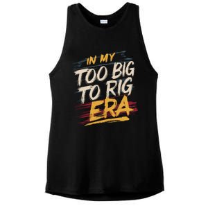 In My Too Big To Rig Era Ladies PosiCharge Tri-Blend Wicking Tank