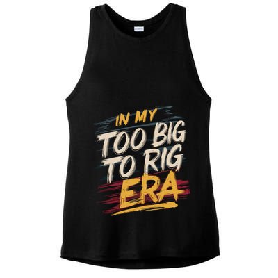 In My Too Big To Rig Era Ladies PosiCharge Tri-Blend Wicking Tank