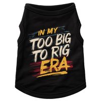 In My Too Big To Rig Era Doggie Tank