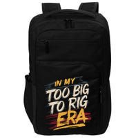In My Too Big To Rig Era Impact Tech Backpack