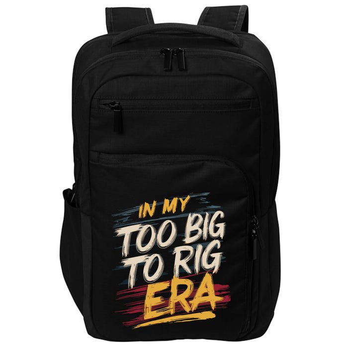 In My Too Big To Rig Era Impact Tech Backpack