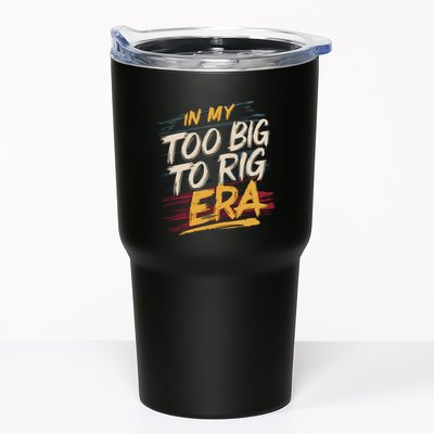 In My Too Big To Rig Era Tumbler