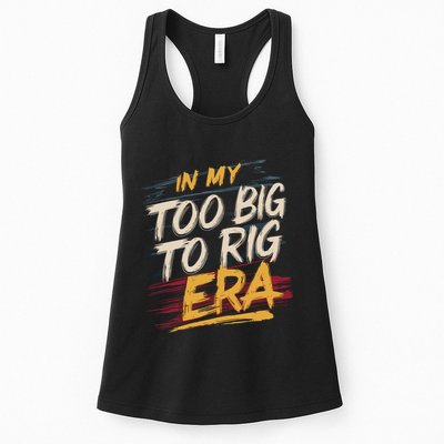 In My Too Big To Rig Era Womens Tank Top