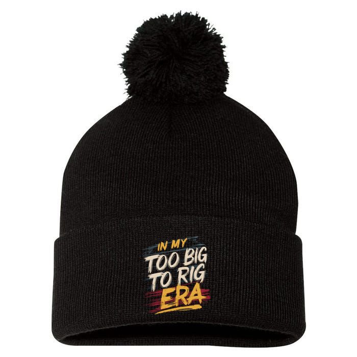 In My Too Big To Rig Era Pom Pom 12in Knit Beanie