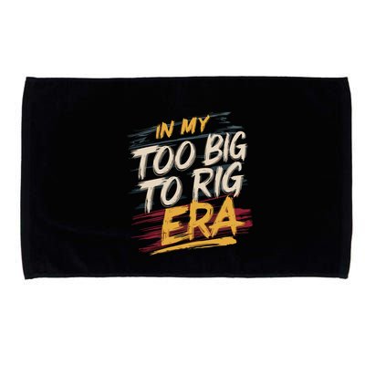 In My Too Big To Rig Era Microfiber Hand Towel