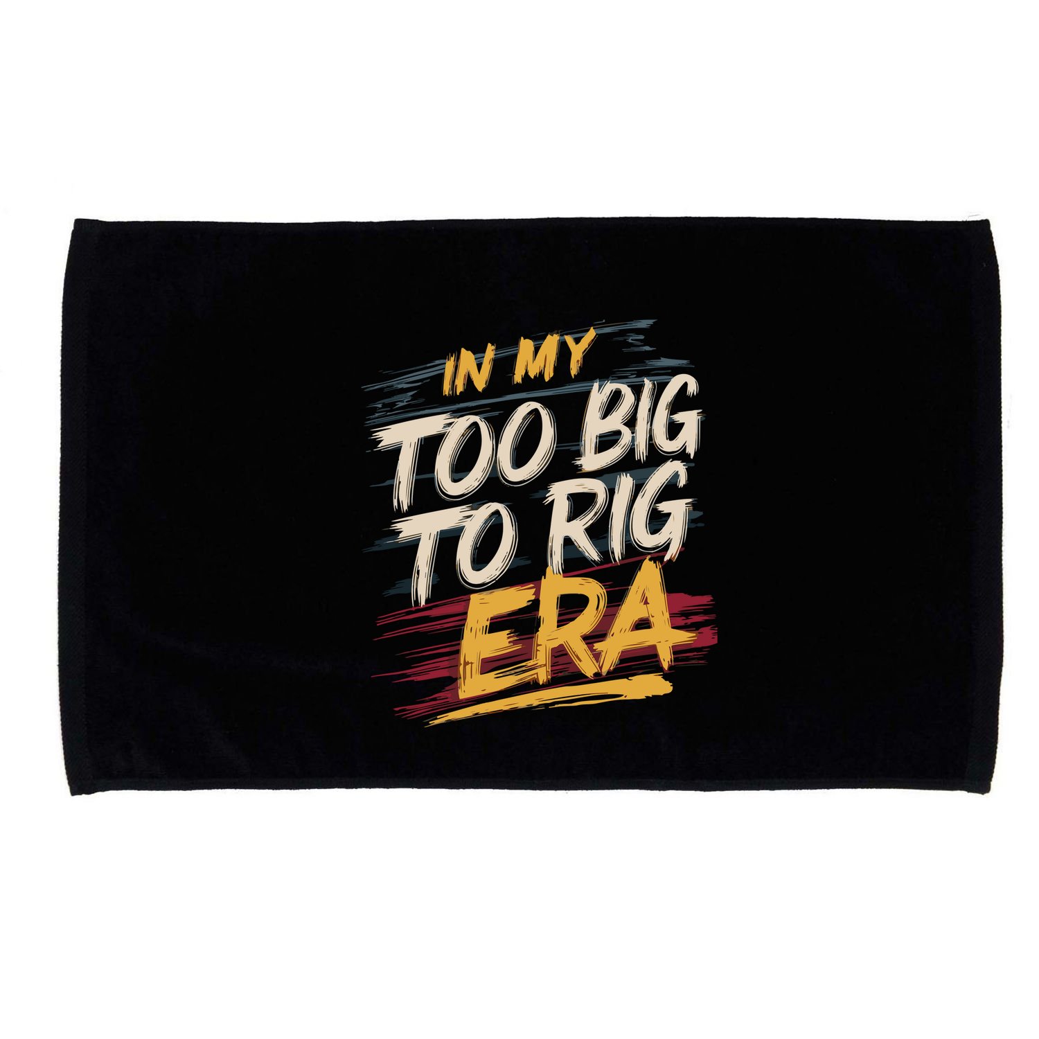 In My Too Big To Rig Era Microfiber Hand Towel