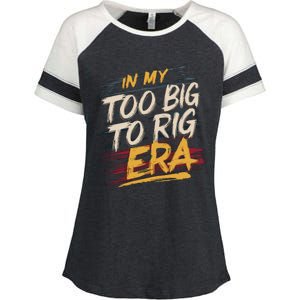 In My Too Big To Rig Era Enza Ladies Jersey Colorblock Tee