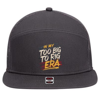 In My Too Big To Rig Era 7 Panel Mesh Trucker Snapback Hat
