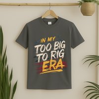 In My Too Big To Rig Era T-Shirt