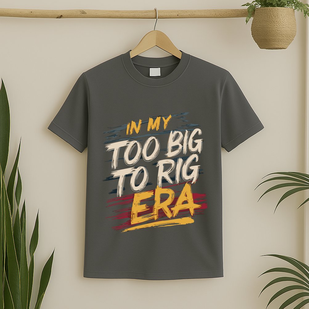 In My Too Big To Rig Era T-Shirt