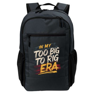 In My Too Big To Rig Era Backpack