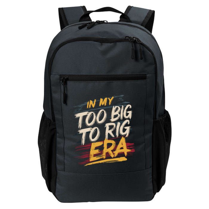 In My Too Big To Rig Era Backpack