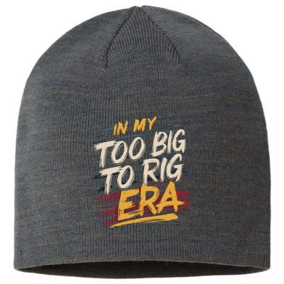 In My Too Big To Rig Era Sustainable Beanie