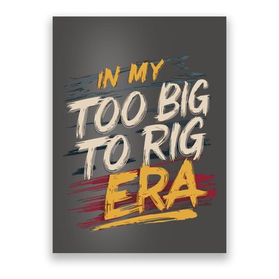 In My Too Big To Rig Era Poster